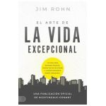 El Arte de la Vida Excepional (the Art of Exceptional Living): Tu Guía Para Obtener Riqueza, Disfrutar de Felicidad Y Lograr Progreso Diario Imparable - Jim Rohn