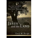 Jesus and the Land: The New Testament Challenge to Holy Land Theology - Gary M. Burge