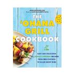 'Ohana Grill Cookbook: Easy and Delicious Hawai'i-Inspired Recipes from BBQ Chicken to Kalbi Short Ribs - Adrienne Robillard