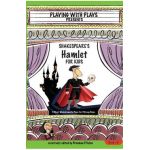Shakespeare's Hamlet for Kids: 3 Short Melodramatic Plays for 3 Group Sizes - Brendan P. Kelso