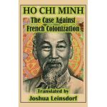 The Case Against French Colonization (Translation): by Ho Chi Minh - Ho Chi Minh