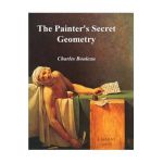 The Painter's Secret Geometry: A Study of Composition in Art - Charles Bouleau