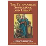 The Pythagorean Sourcebook and Library: An Anthology of Ancient Writings Which Relate to Pythagoras and Pythagorean Philosophy - Kenneth Sylvan Guthrie