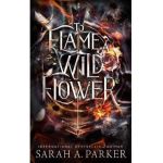 To Flame a Wild Flower - Sarah A. Parker