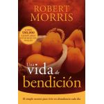 Una Vida de Bendicion = The Blessed Life - Robert Morris