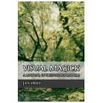 Visual Magick: A Manual of Freestyle Shamanism - Jan Fries