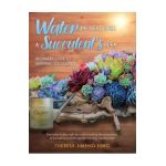 Water Me Next Week: A Succulent's Plea - Ma Theresa Ebro