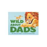 Wild about Dads - Diana Murray