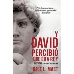 Y David Percibi&#65533; Que Era Rey - Dale L. Mast