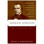 Andrew Johnson: A Biography - Hans L. Trefousse