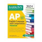 AP English Language and Composition Premium, 2024: 8 Practice Tests + Comprehensive Review + Online Practice - George Ehrenhaft