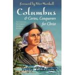 Columbus and Cortez, Conquerors for Christ - John Eidsmoe