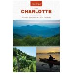 Day Trips(r) from Charlotte: Getaway Ideas for the Local Traveler - James L. Hoffman
