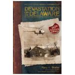 Devastation on the Delaware: Stories and Images of the Deadly Flood of 1955 - Mary A. Shafer