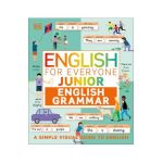 English for Everyone Junior English Grammar: A Simple, Visual Guide to English - Dk