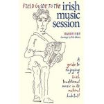 Field Guide to the Irish Music Session - Barry Foy