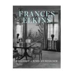 Frances Elkins: Visionary American Designer - Scott Powell