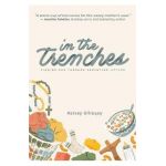 In the Trenches: Finding God Through Parenting Littles -