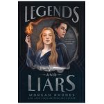 Legends and Liars - Morgan Rhodes