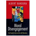 Moral Disengagement: How People Do Harm and Live with Themselves - Albert Bandura