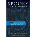 Spooky California: Tales of Hauntings, Strange Happenings, and Other Local Lore - S. E. Schlosser