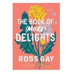 The Book of (More) Delights: Essays - Ross Gay