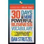 30 Days to a More Powerful Business Vocabulary: The 500 Words You Need to Transform Your Career and Your Life - Dan Strutzel
