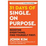 31 Days of Single on Purpose: Redefine Everything. Find Yourself First. - John Kim