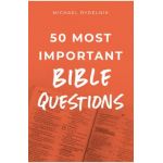 50 Most Important Bible Questions - Michael Rydelnik