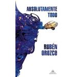 Absolutamente Todo / Absolutely Everything - Rubén Orozco