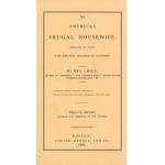 American Frugal Housewife: Dedicated to Those Who Are Not Ashamed of Economy - Lydia Child