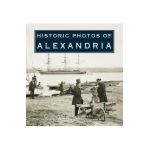 Historic Photos of Alexandria - Julie Ballin Patton