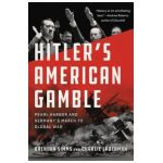 Hitler's American Gamble: Pearl Harbor and Germany's March to Global War - Brendan Simms
