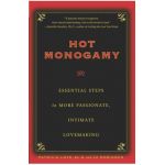 Hot Monogamy: Essential Steps to More Passionate, Intimate Lovemaking - Jo Robinson