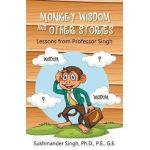 Monkey Wisdom and other Stories: Lessons from Professor Singh - P. E. Singh