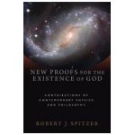 New Proofs for the Existence of God - Robert J Spitzer