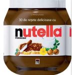 30 de retete delicioase cu Nutella | 