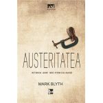 Austeritatea. Istoria unei idei periculoase | Mark Blyth