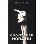O poveste cu Horatiu | Doina Papp
