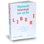 Oamenii talentati vor sa fie liberi | Orly Lobel