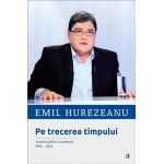 Pe trecerea timpului | Emil Hurezeanu