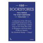 150 Bookstores You Need to Visit Before You Die - Elizabeth Stamp