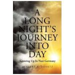 A Long Night's Journey Into Day: Growing Up In Nazi Germany - Herbert A. Goertz
