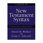 A Workbook for New Testament Syntax: Companion to Basics of New Testament Syntax and Greek Grammar Beyond the Basics - Daniel B. Wallace
