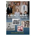 A World Apart: Growing Up Stockdale During Vietnam - Sidney B. Stockdale
