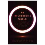 An Influencer's World: A Behind-The-Scenes Look at Social Media Influencers and Creators - Caroline Baker