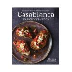 Casablanca: My Moroccan Food - Nargisse Benkabbou