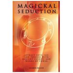 Magickal Seduction: Attract Love, Sex and Passion With Ancient Secrets and Words of Power - Damon Brand