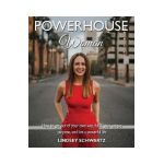 Powerhouse Woman: How to Get Out of Your Own Way, Fulfill Your Unique Purpose, and Live a Powerful Life - Lindsey Schwartz