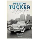 Preston Tucker and His Battle to Build the Car of Tomorrow - Steve Lehto